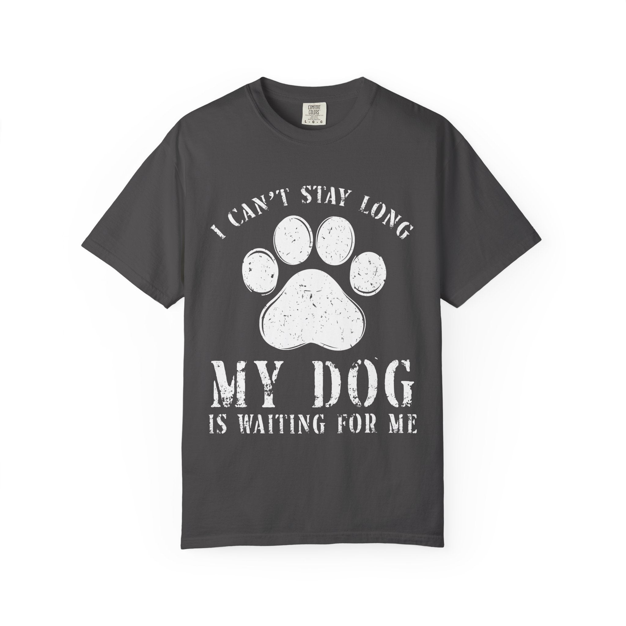 I Can't Stay Long, My Dog Is Waiting For Me T-Shirt