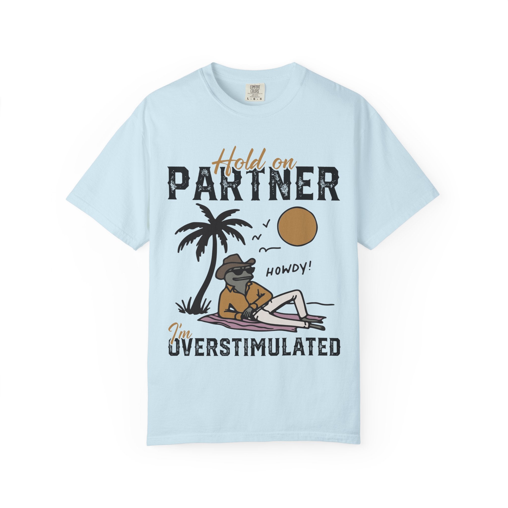 Hold Our Partner I'm Overstimulated - Cowboy Frog T-Shirt