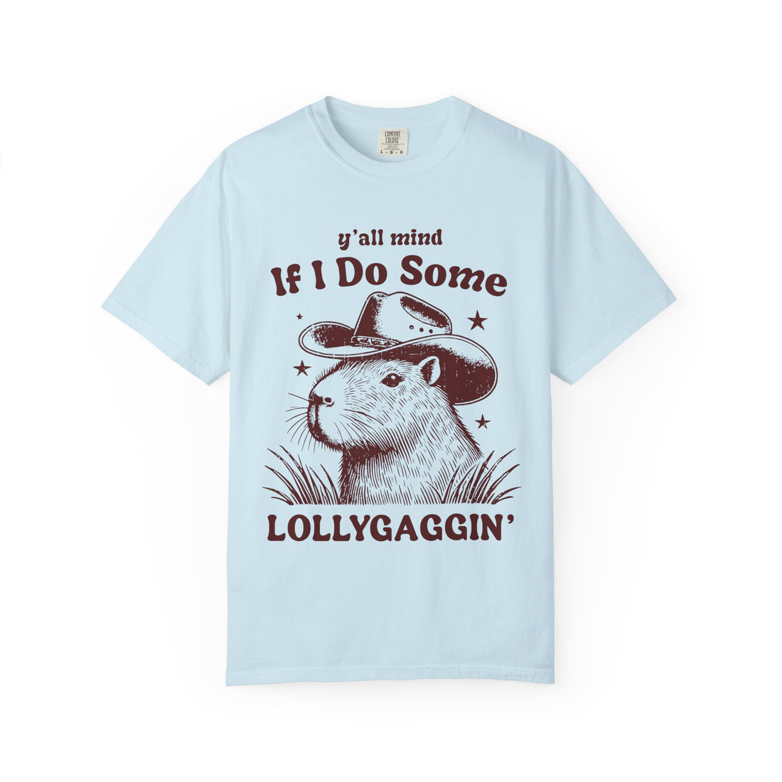 Y'all Mind If I Do Some Lollygaggin T-Shirt