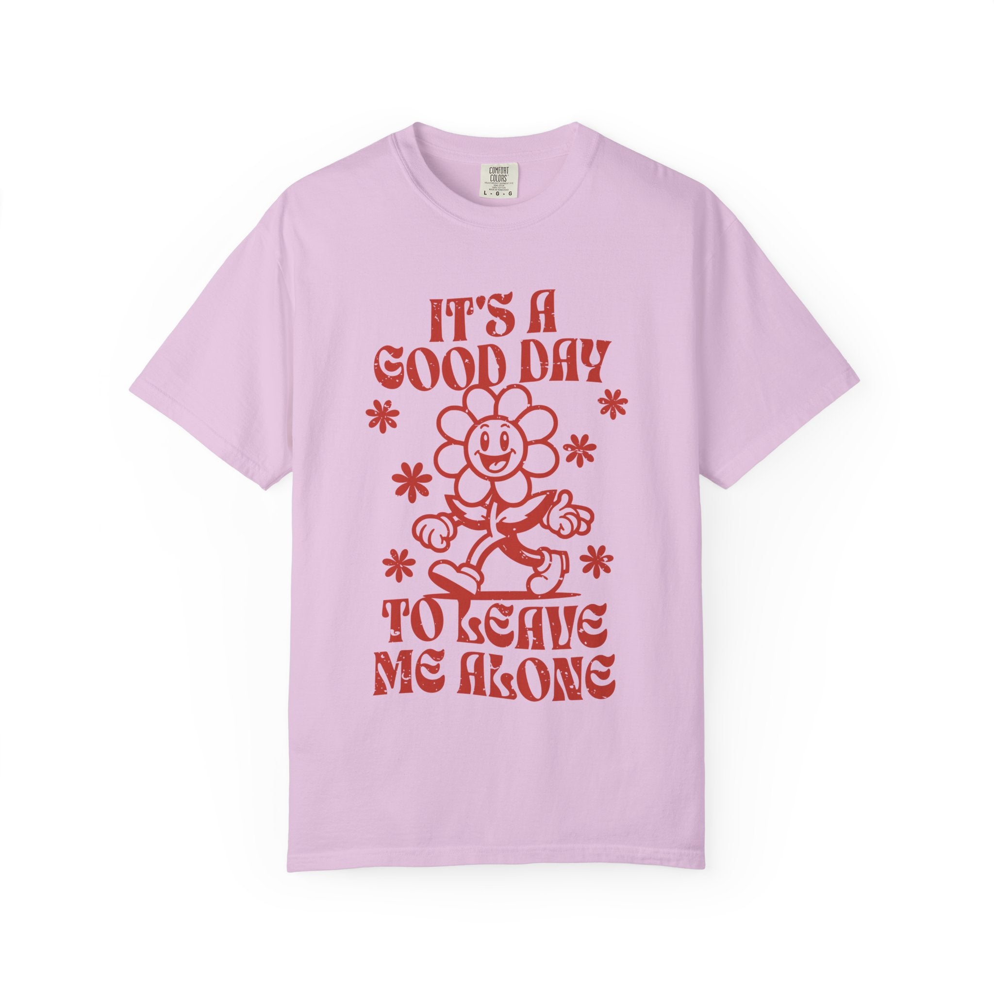 It’s a Good Day to Leave Me Alone T-Shirt