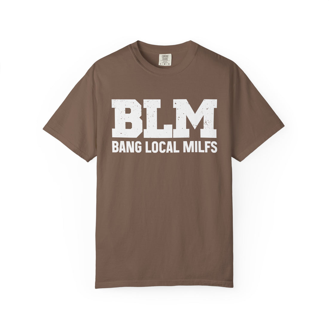 BLM "Bang Local MILFs T-Shirt