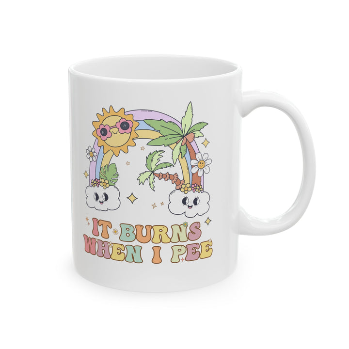 It Burns When I Pee Embarassing Coffee Mug