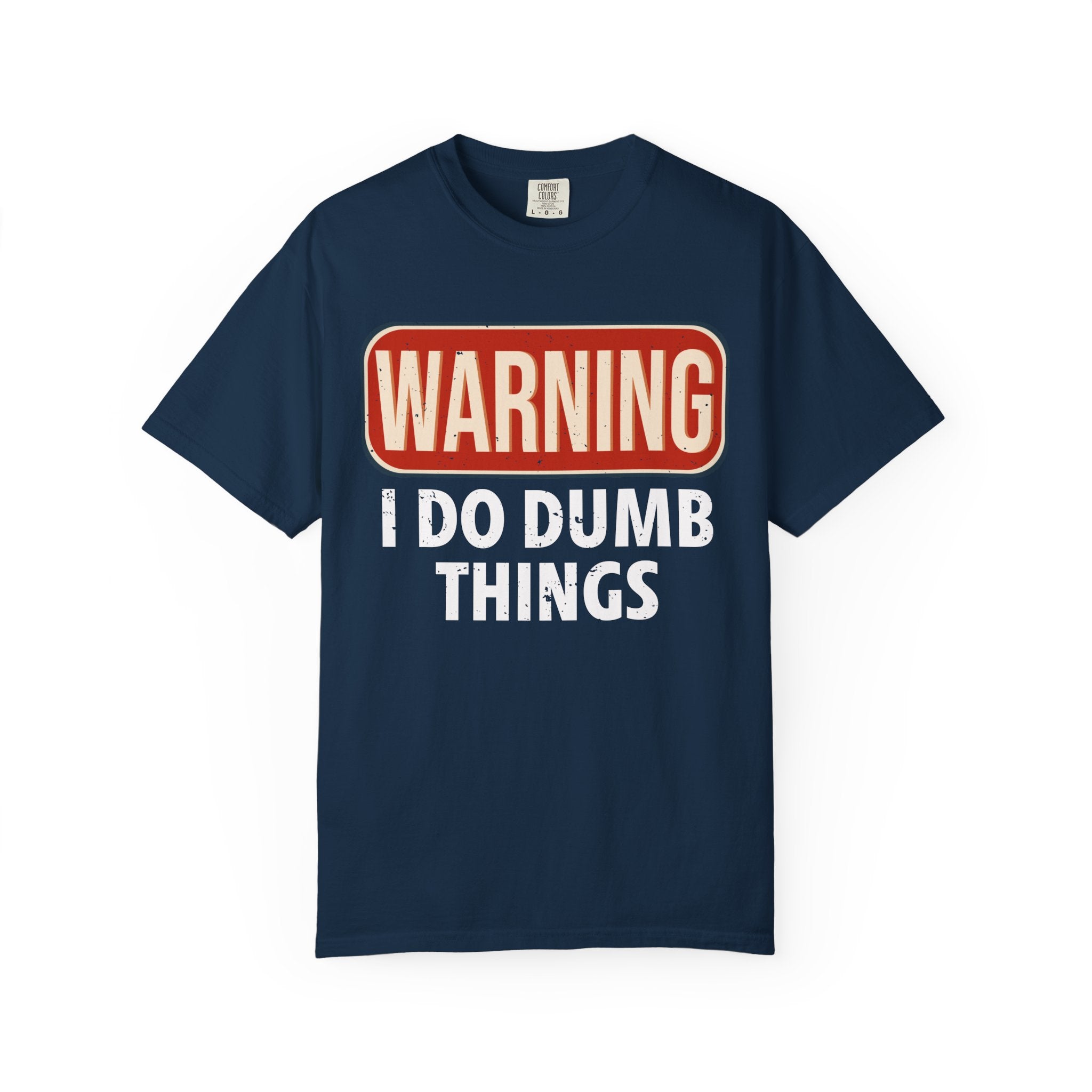 WARNING I DO DUMB THINGS T-Shirt