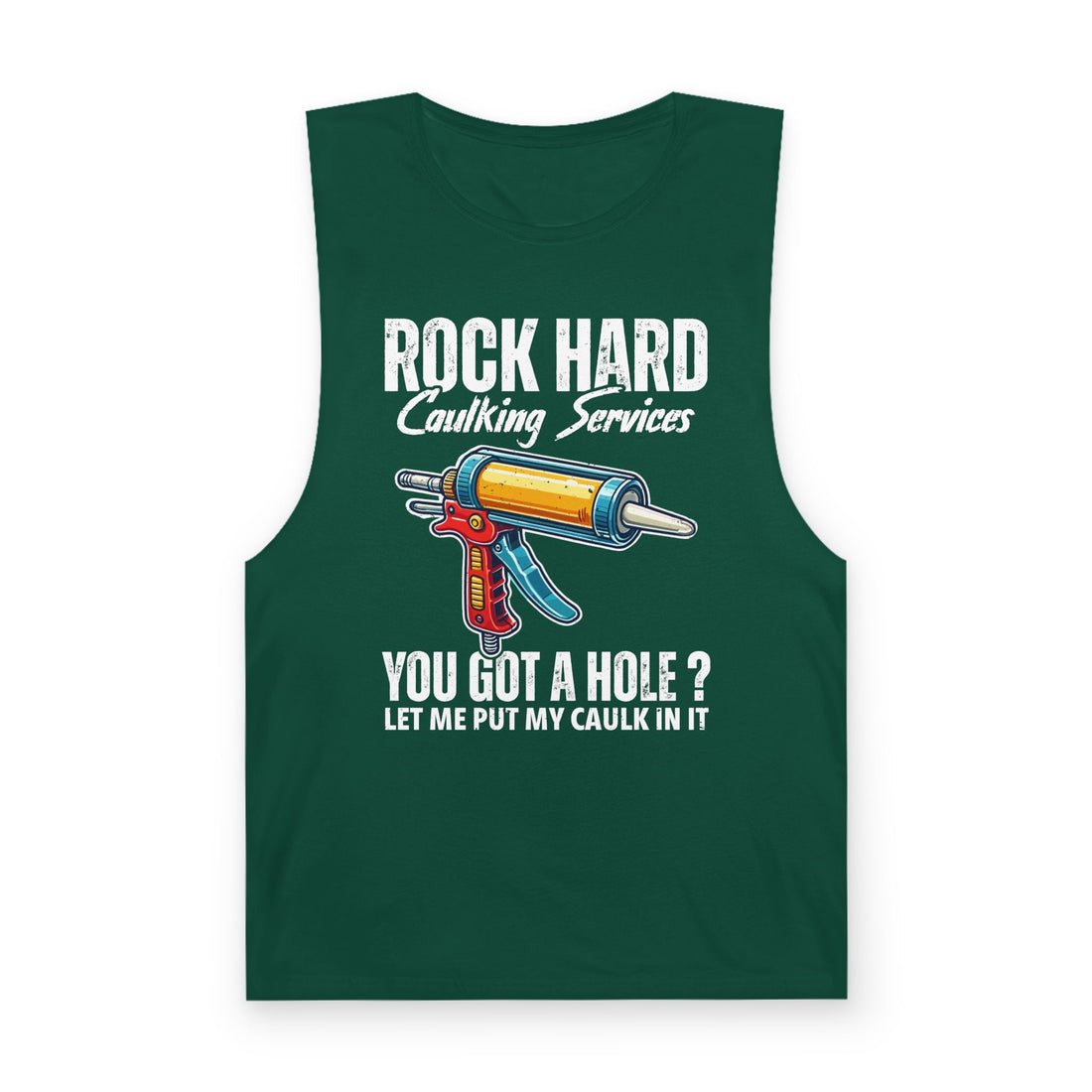 You Got a Hole Let Me Put My Caulk In It Tank Top