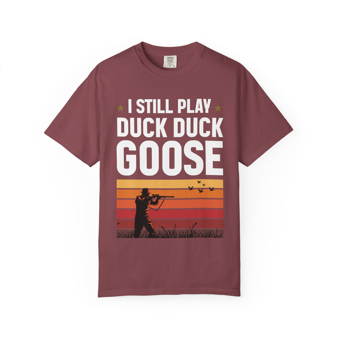 I Still Play Duck Duck Goose T-Shirt