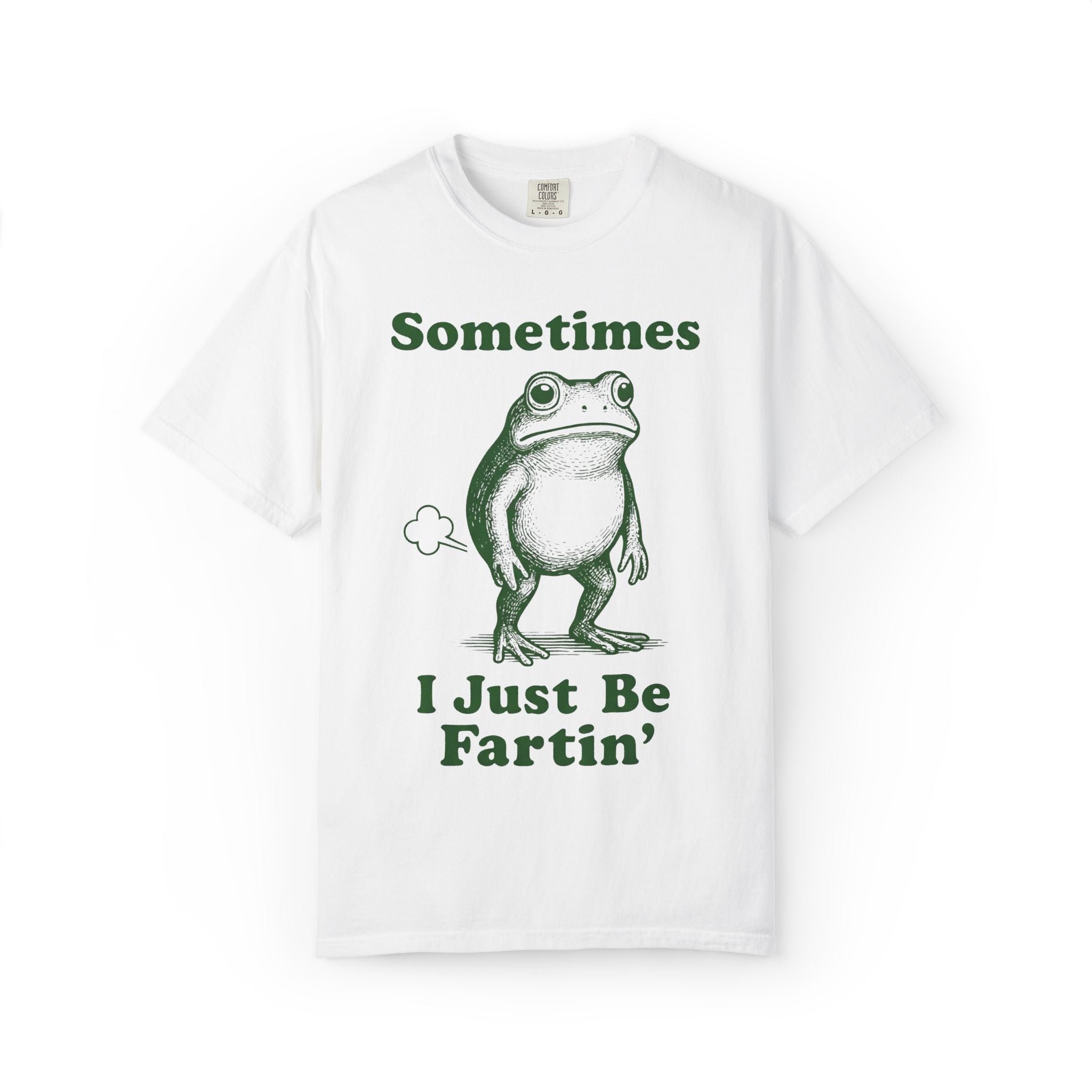 Sometimes I Just Be Fartin' T-Shirt