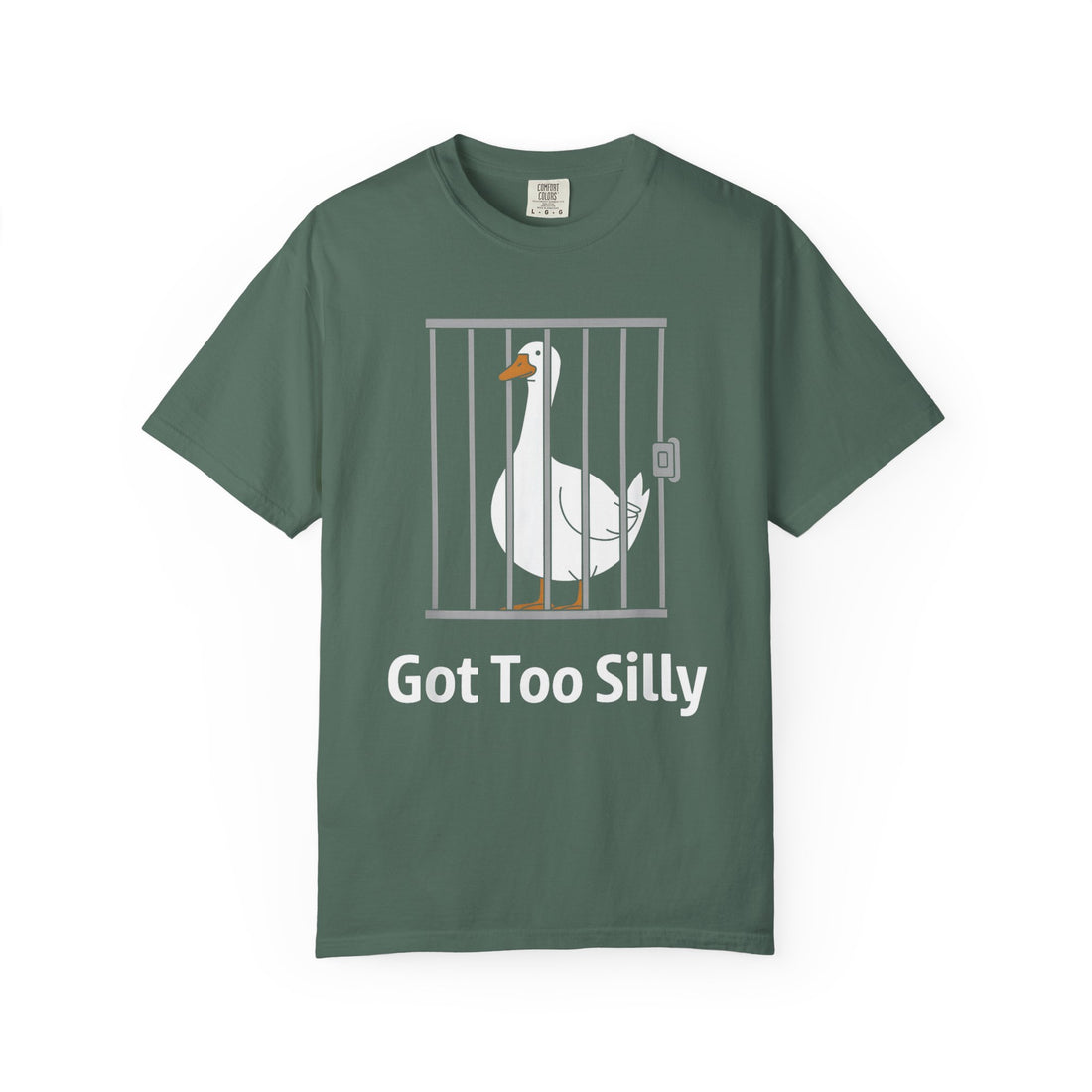 Got Too Silly Goose T-Shirt