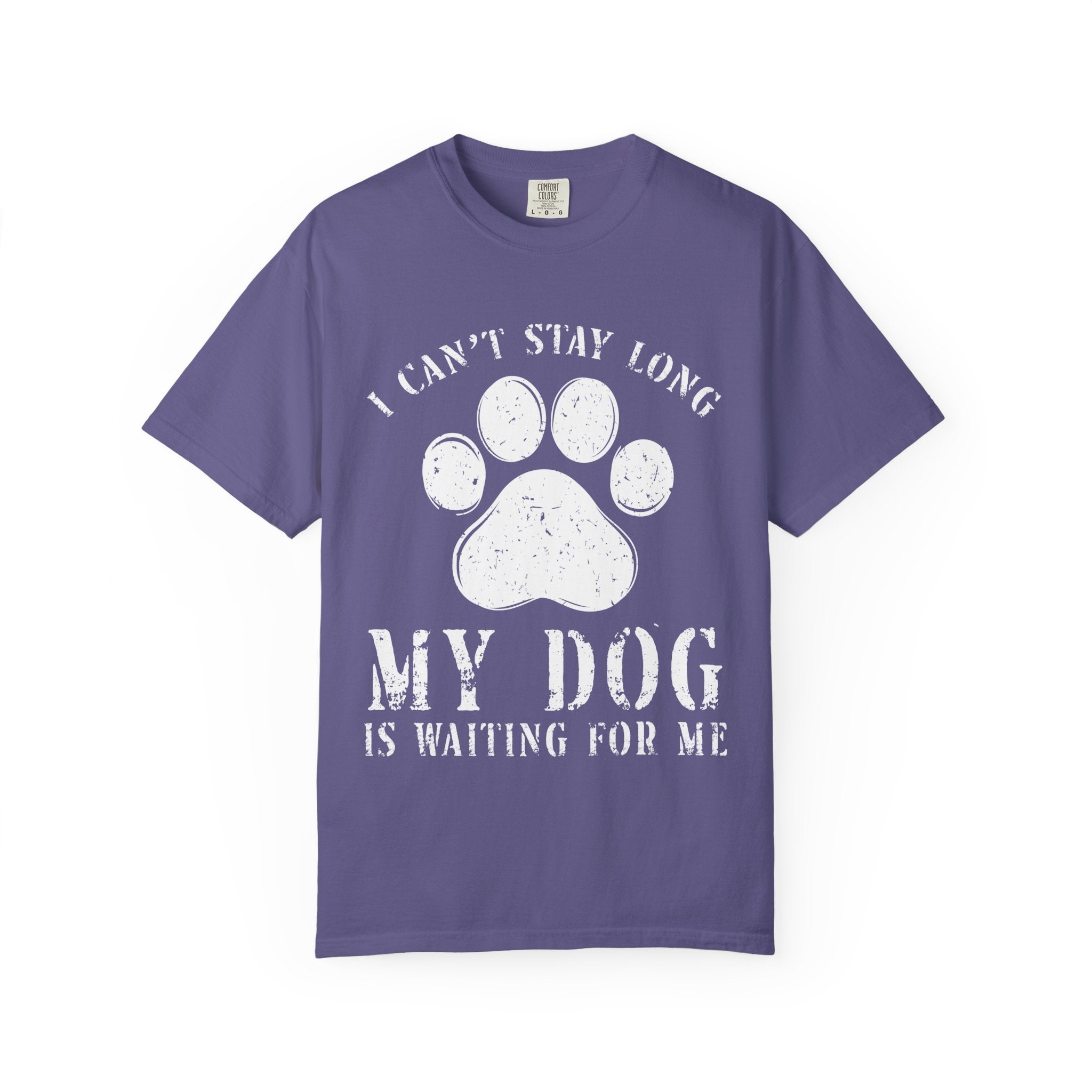 I Can't Stay Long, My Dog Is Waiting For Me T-Shirt