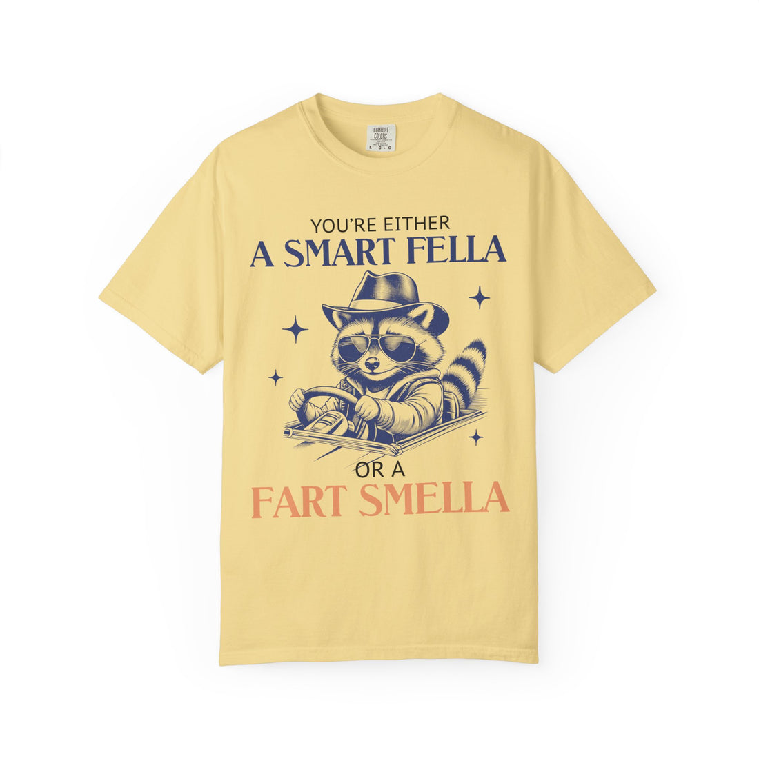 You're Either a Smart Fella or a Fart Smella T-Shirt