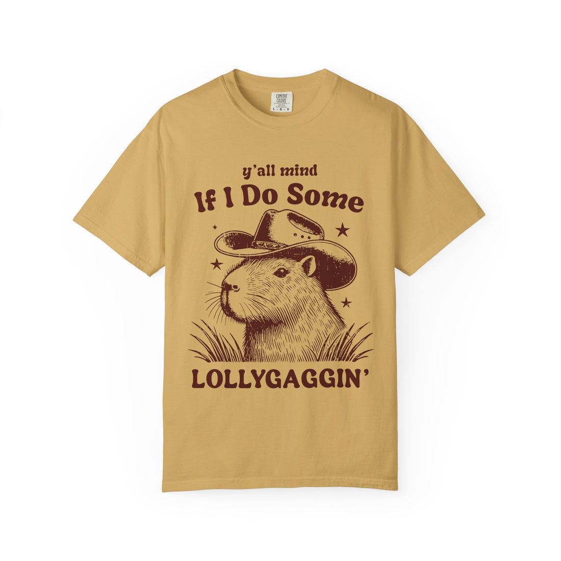 Y'all Mind If I Do Some Lollygaggin T-Shirt