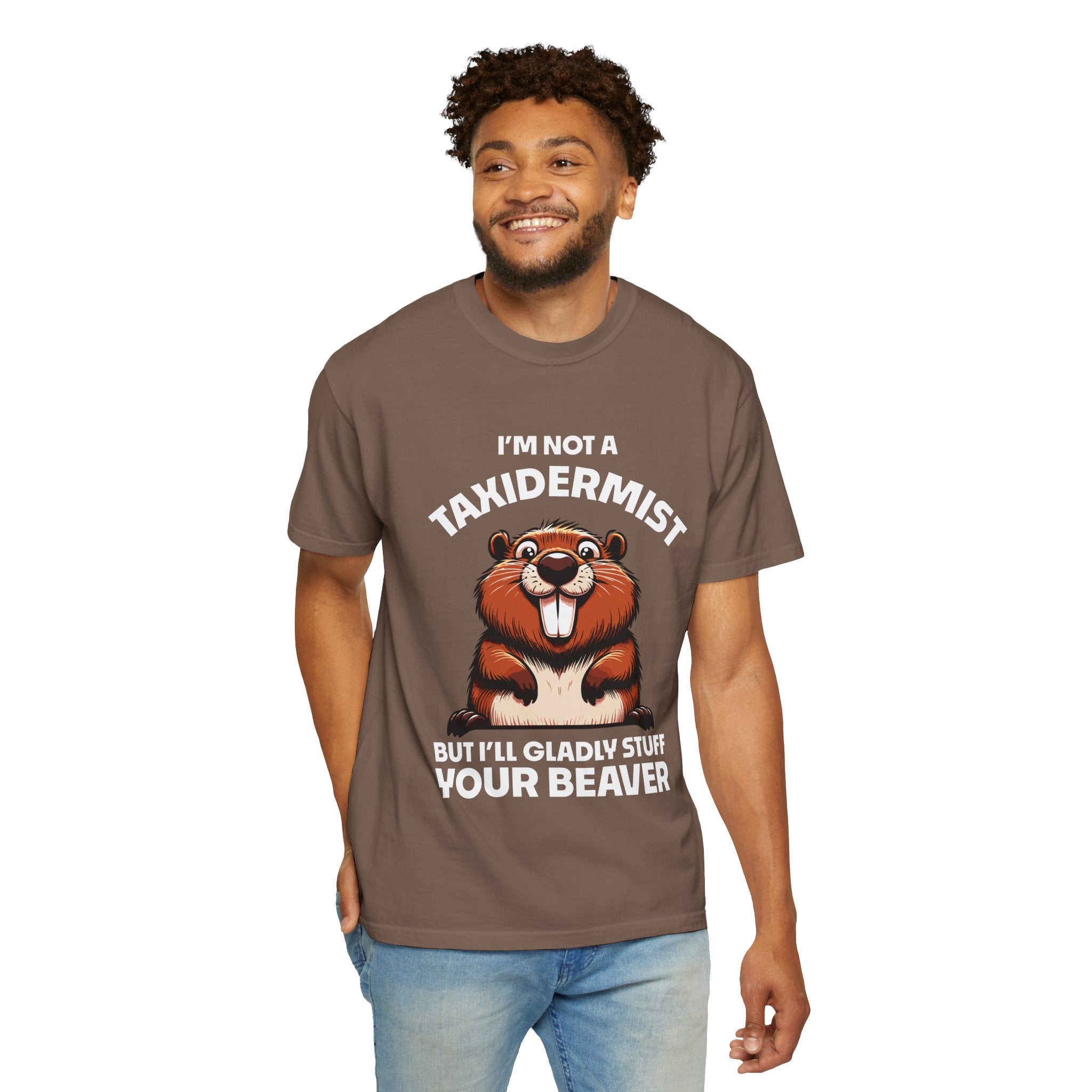 I'm Not a Taxidermist But I'll Gladly Stuff Your Beaver T-Shirt