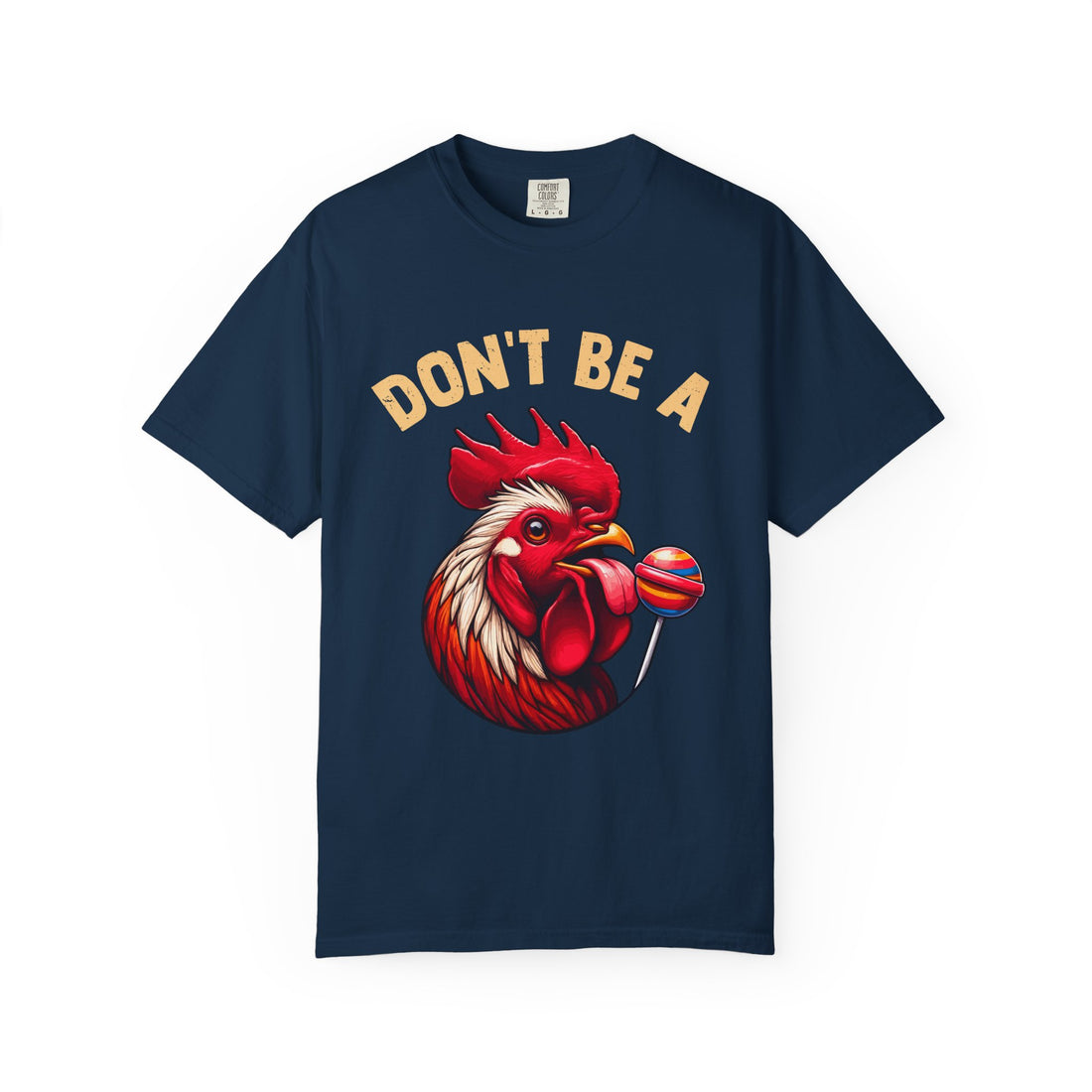 Don't Be a Cock Sucker T-Shirt