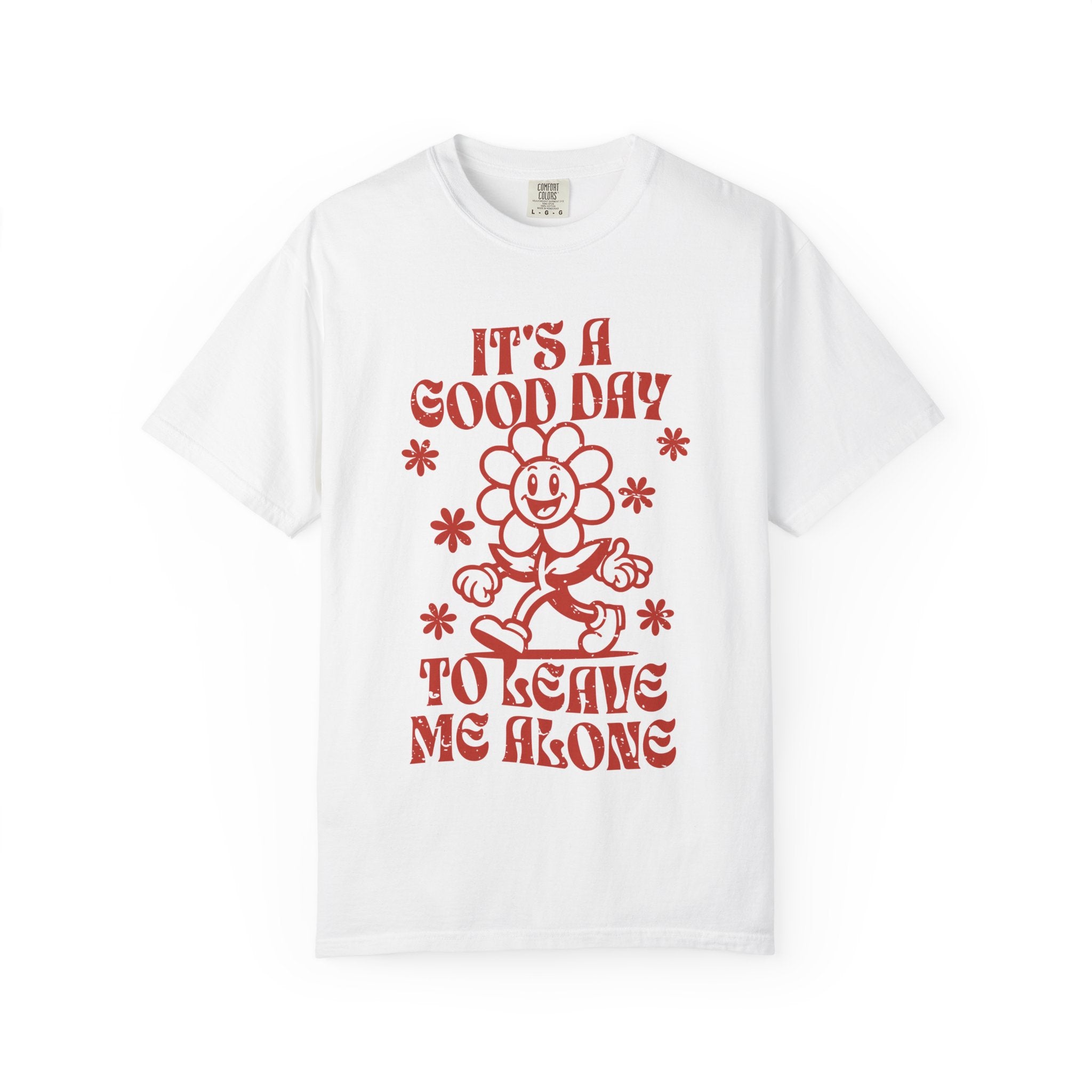 It’s a Good Day to Leave Me Alone T-Shirt