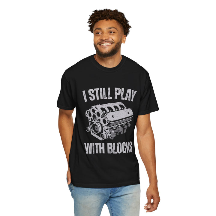 I Still Play With Blocks T-Shirt