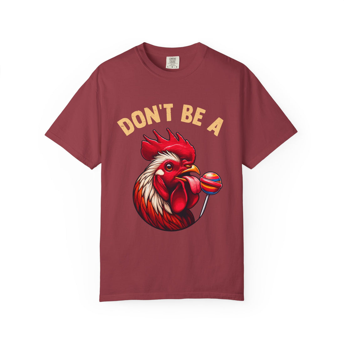 Don't Be a Cock Sucker T-Shirt
