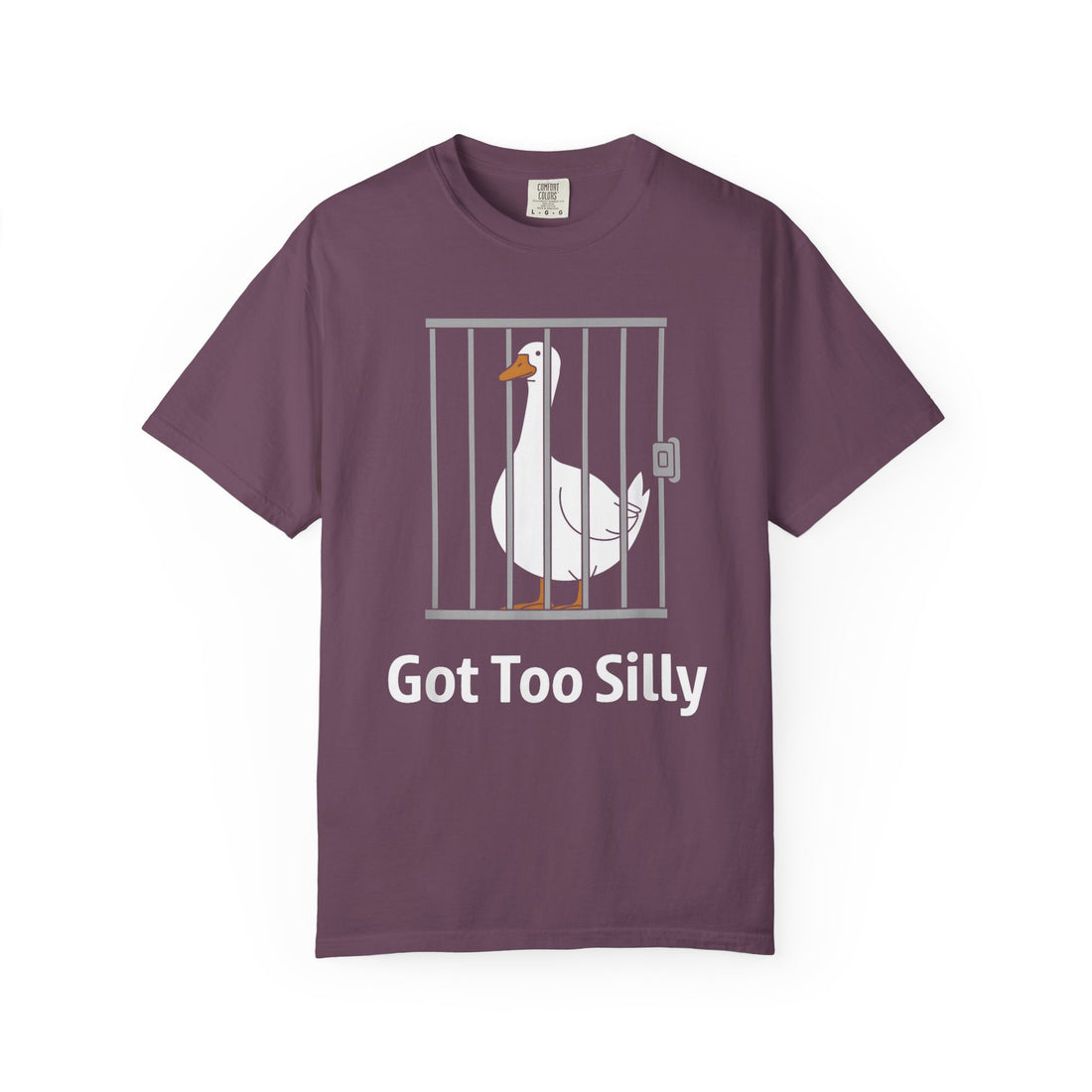 Got Too Silly Goose T-Shirt
