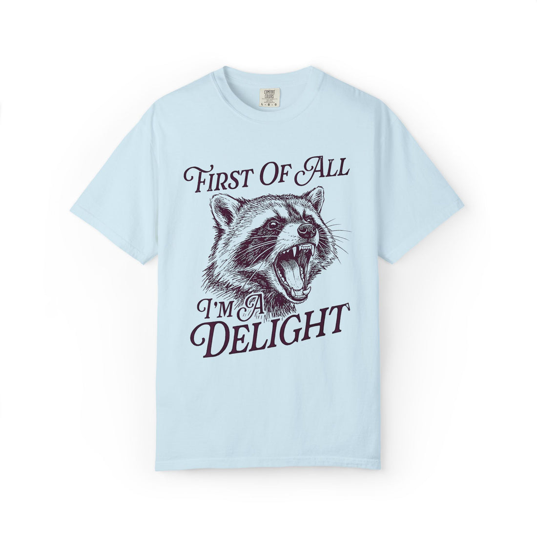 First Of All I’m A Delight T-Shirt
