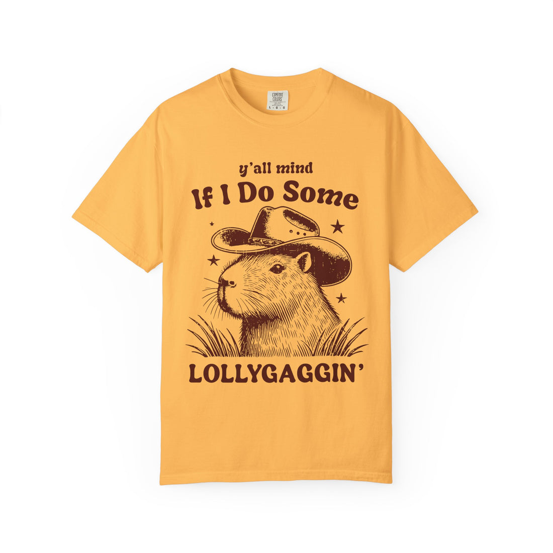 Y'all Mind If I Do Some Lollygaggin T-Shirt