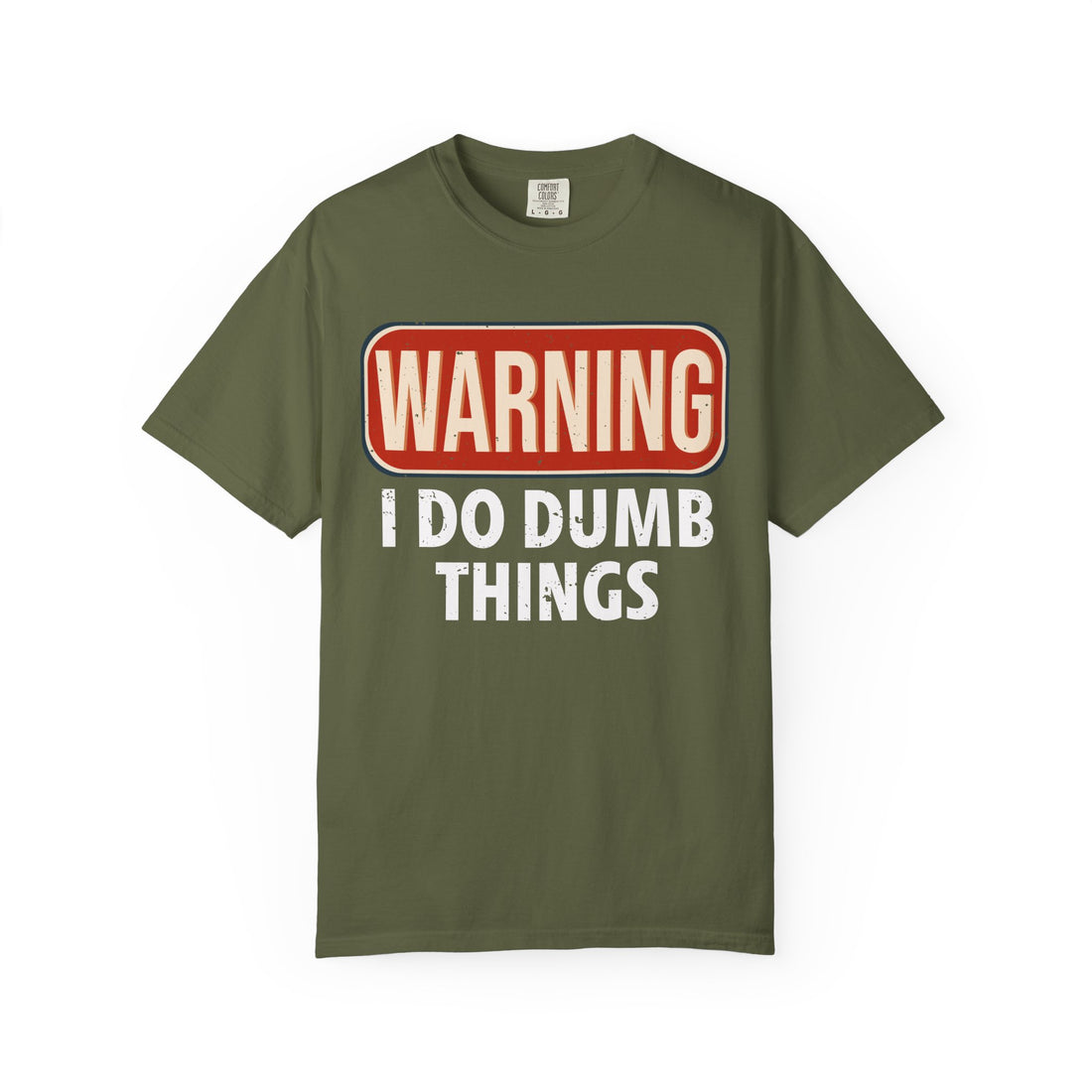 WARNING I DO DUMB THINGS T-Shirt