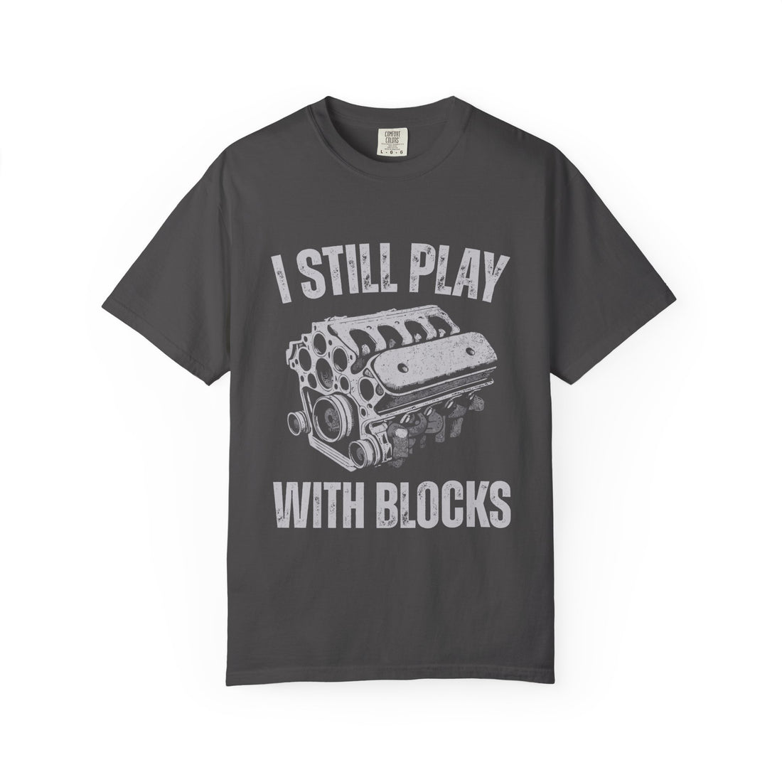 I Still Play With Blocks T-Shirt