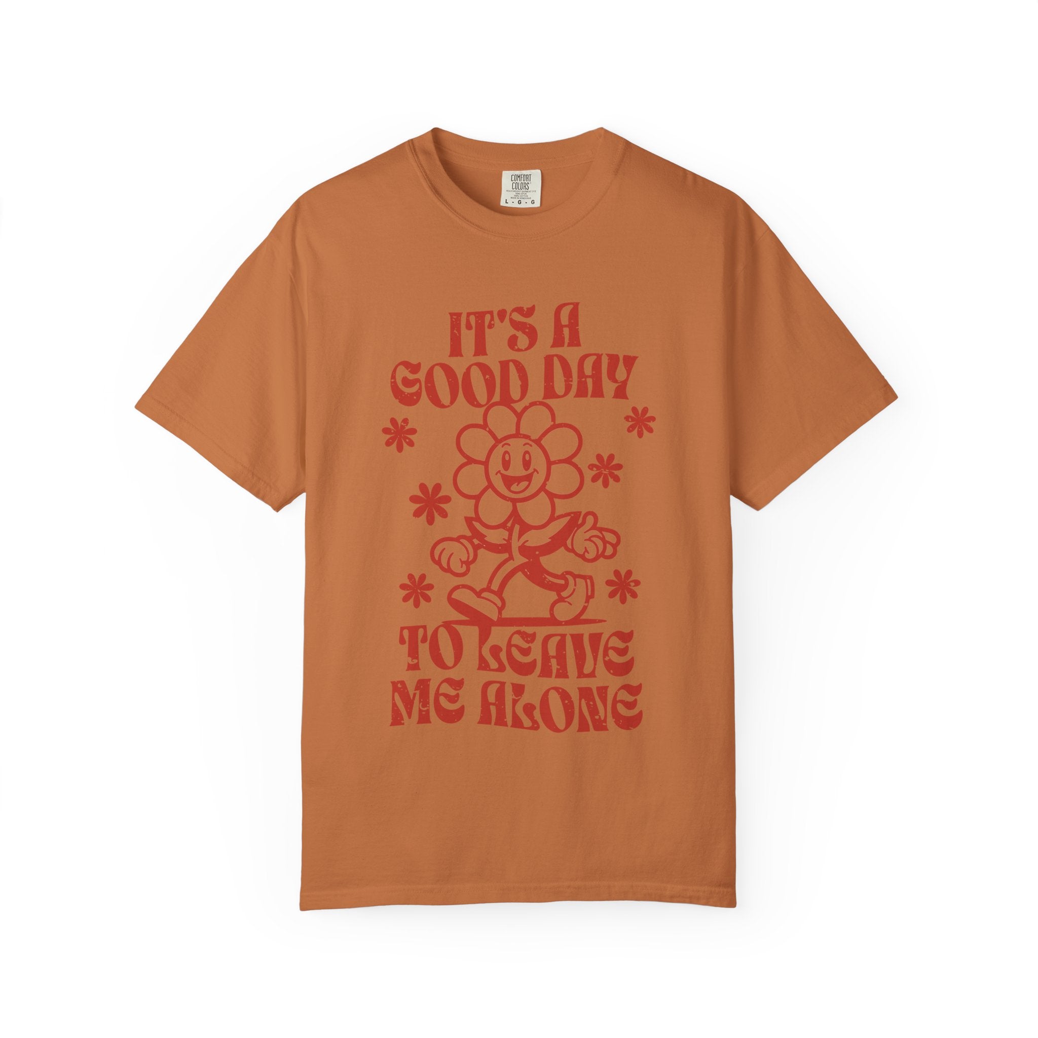 It’s a Good Day to Leave Me Alone T-Shirt
