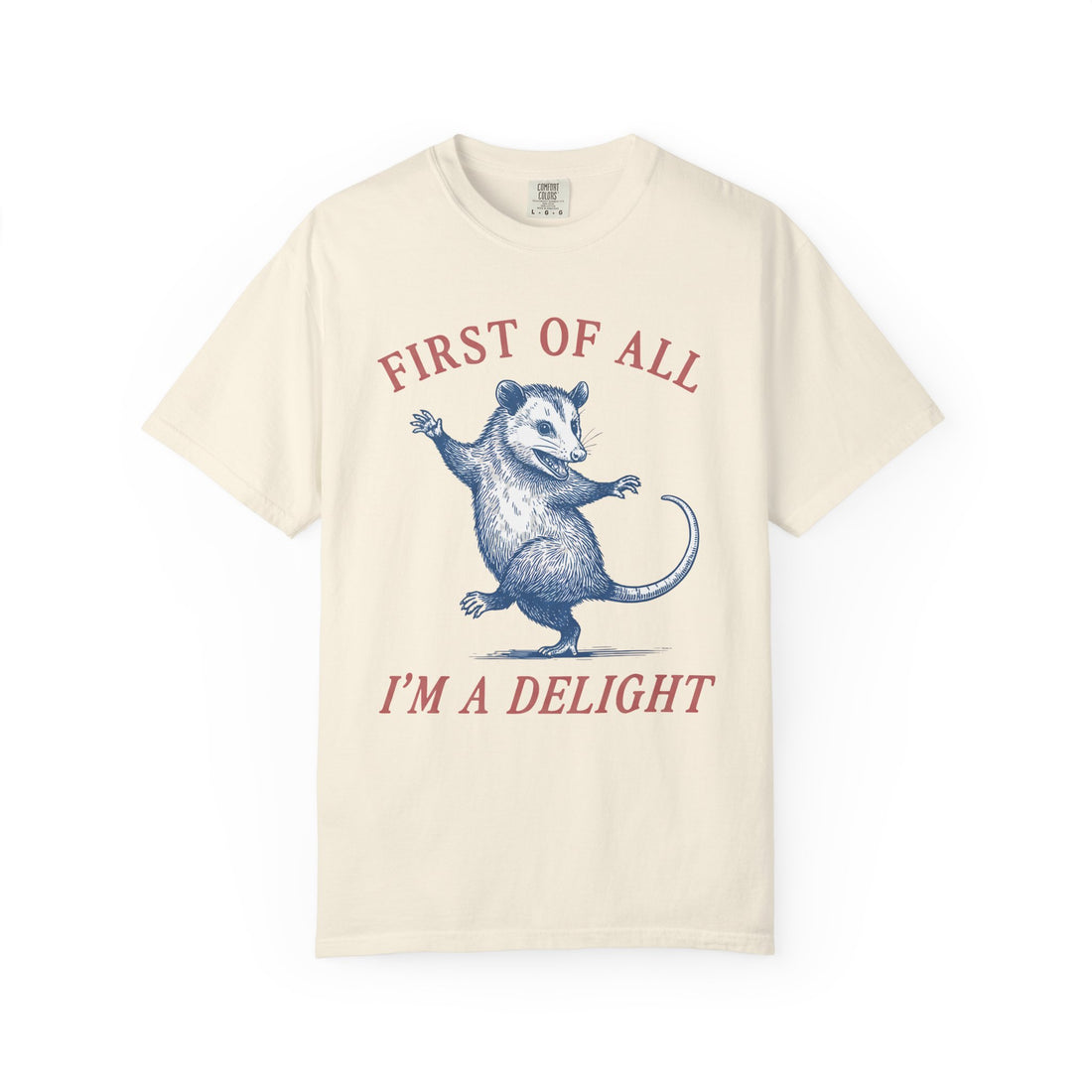 First Of All I'm A Delight T-Shirt