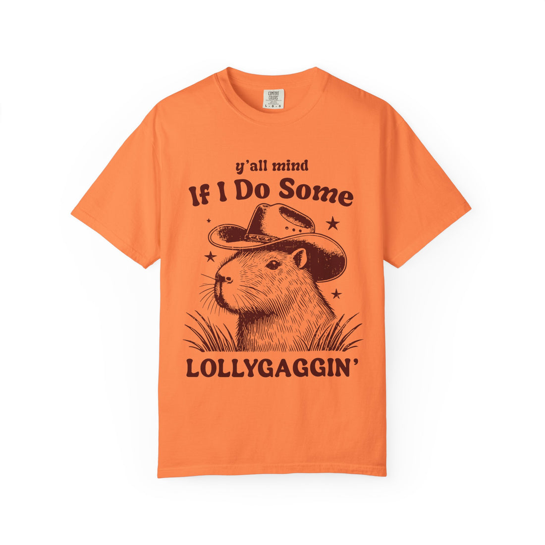 Y'all Mind If I Do Some Lollygaggin T-Shirt