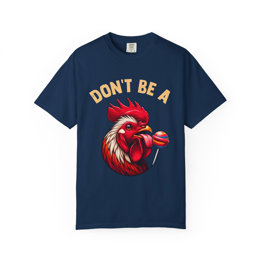 Don't Be a Cock Sucker T-Shirt