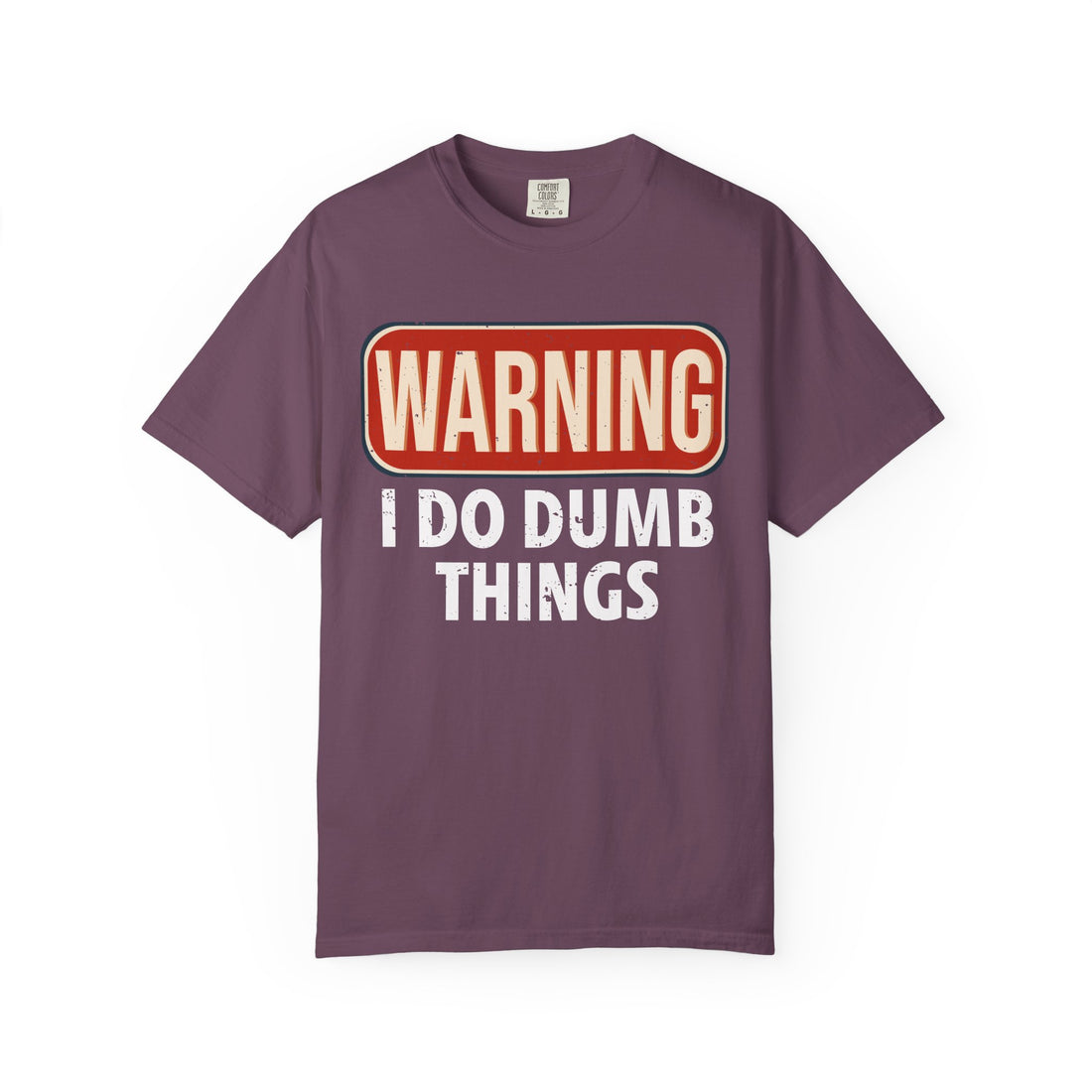 WARNING I DO DUMB THINGS T-Shirt