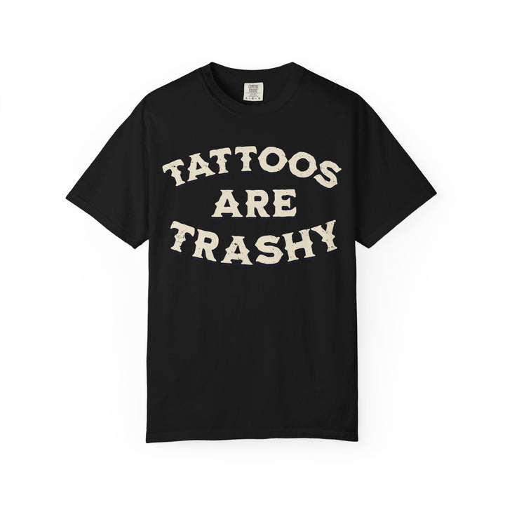 Tattoos Are Trashy T-Shirt