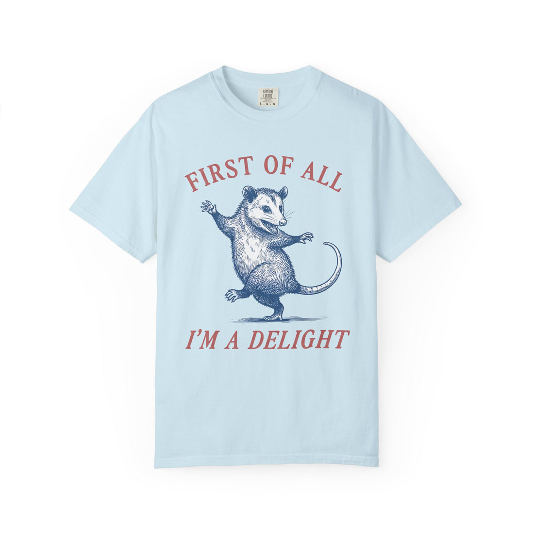 First Of All I'm A Delight T-Shirt
