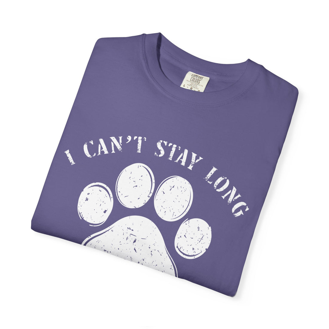 I Can't Stay Long, My Dog Is Waiting For Me T-Shirt