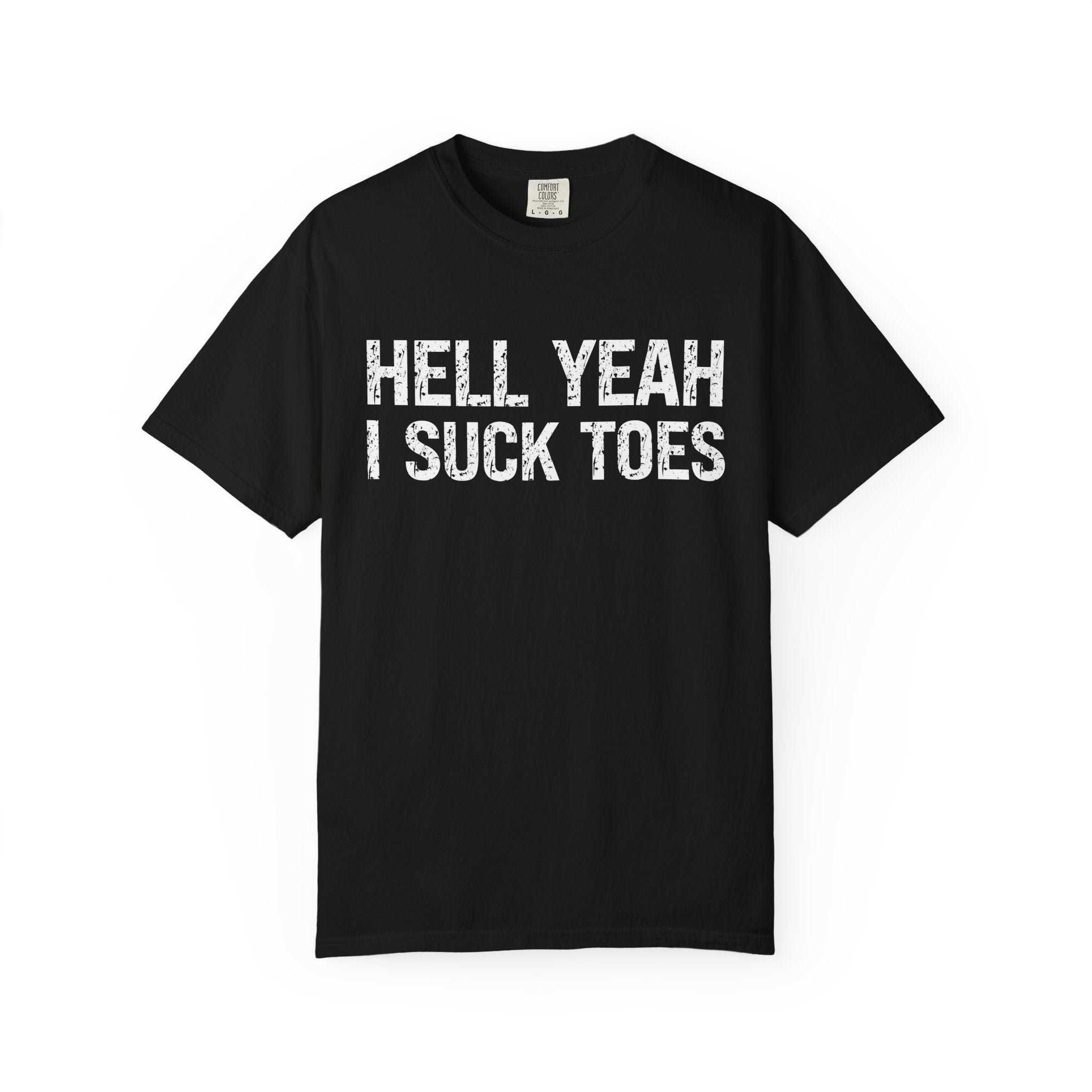 HELL YEAH I SUCK TOES T-Shirt
