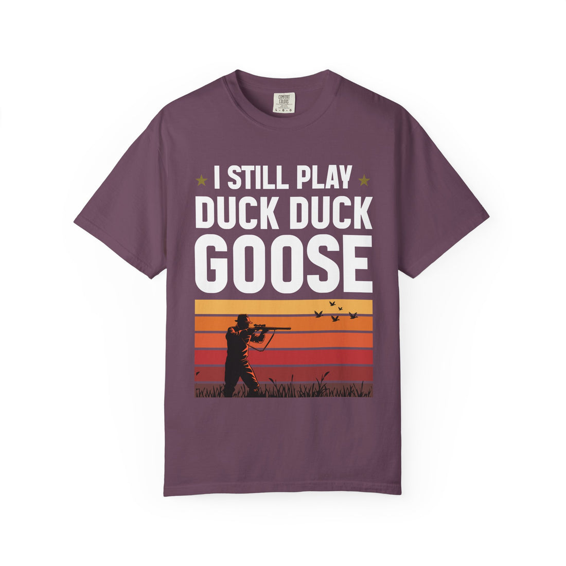 I Still Play Duck Duck Goose T-Shirt