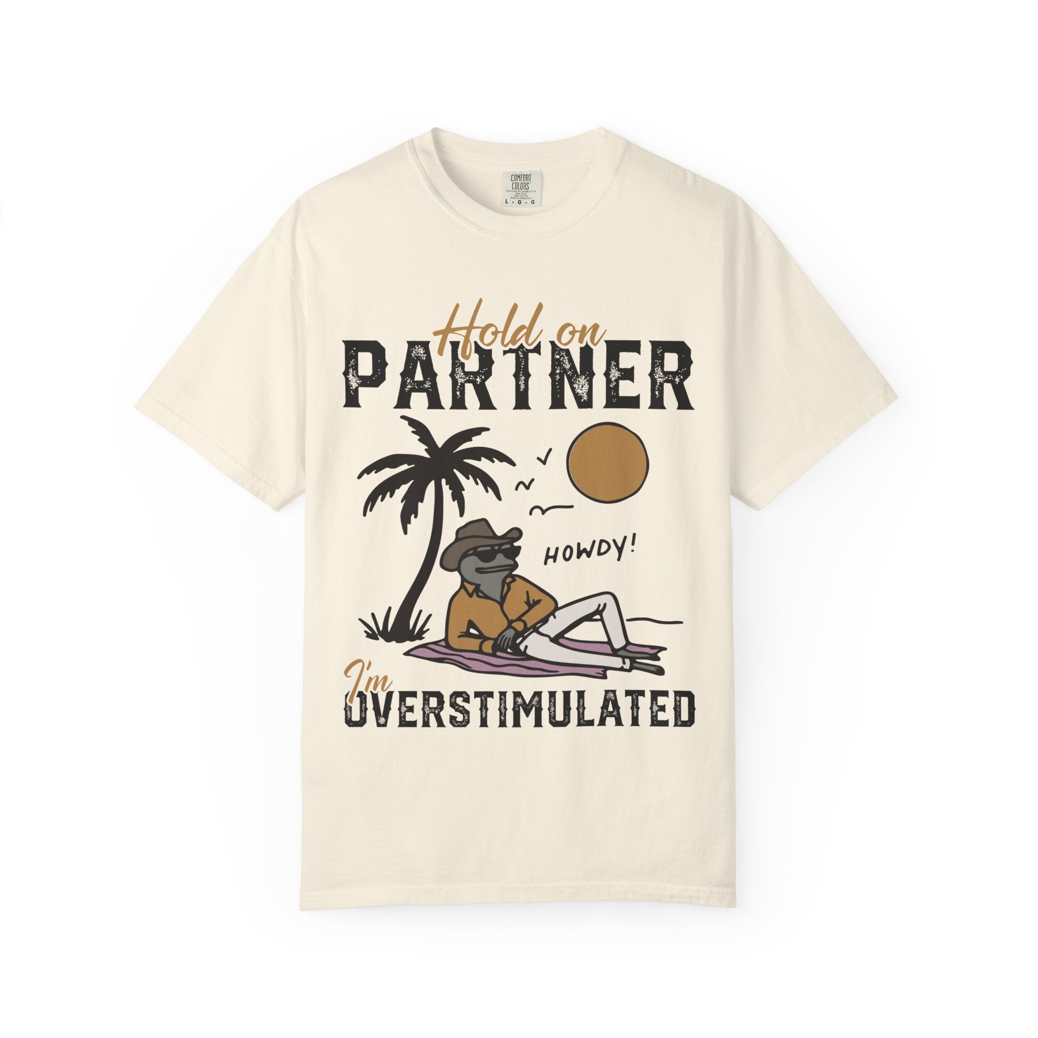 Hold Our Partner I'm Overstimulated - Cowboy Frog T-Shirt