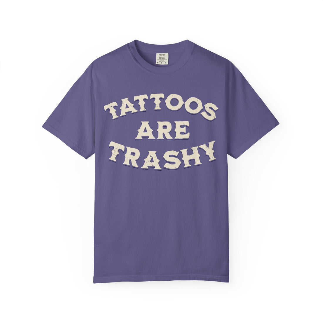 Tattoos Are Trashy T-Shirt