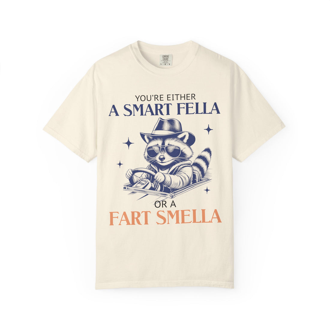 You're Either a Smart Fella or a Fart Smella T-Shirt