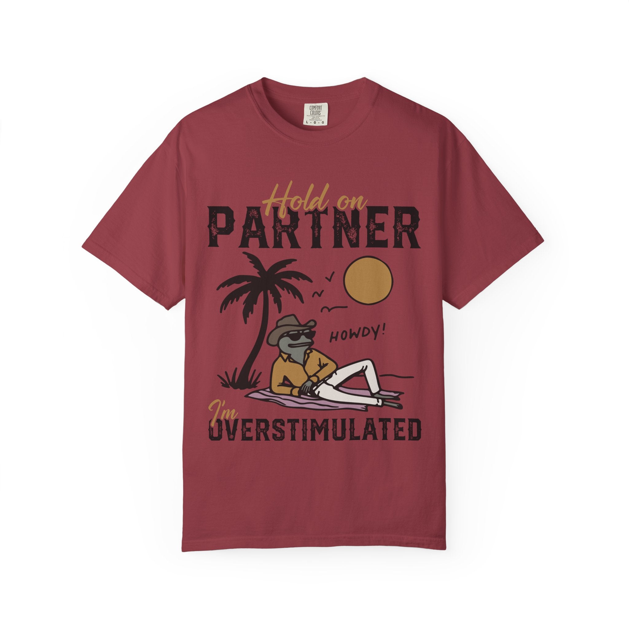 Hold Our Partner I'm Overstimulated - Cowboy Frog T-Shirt