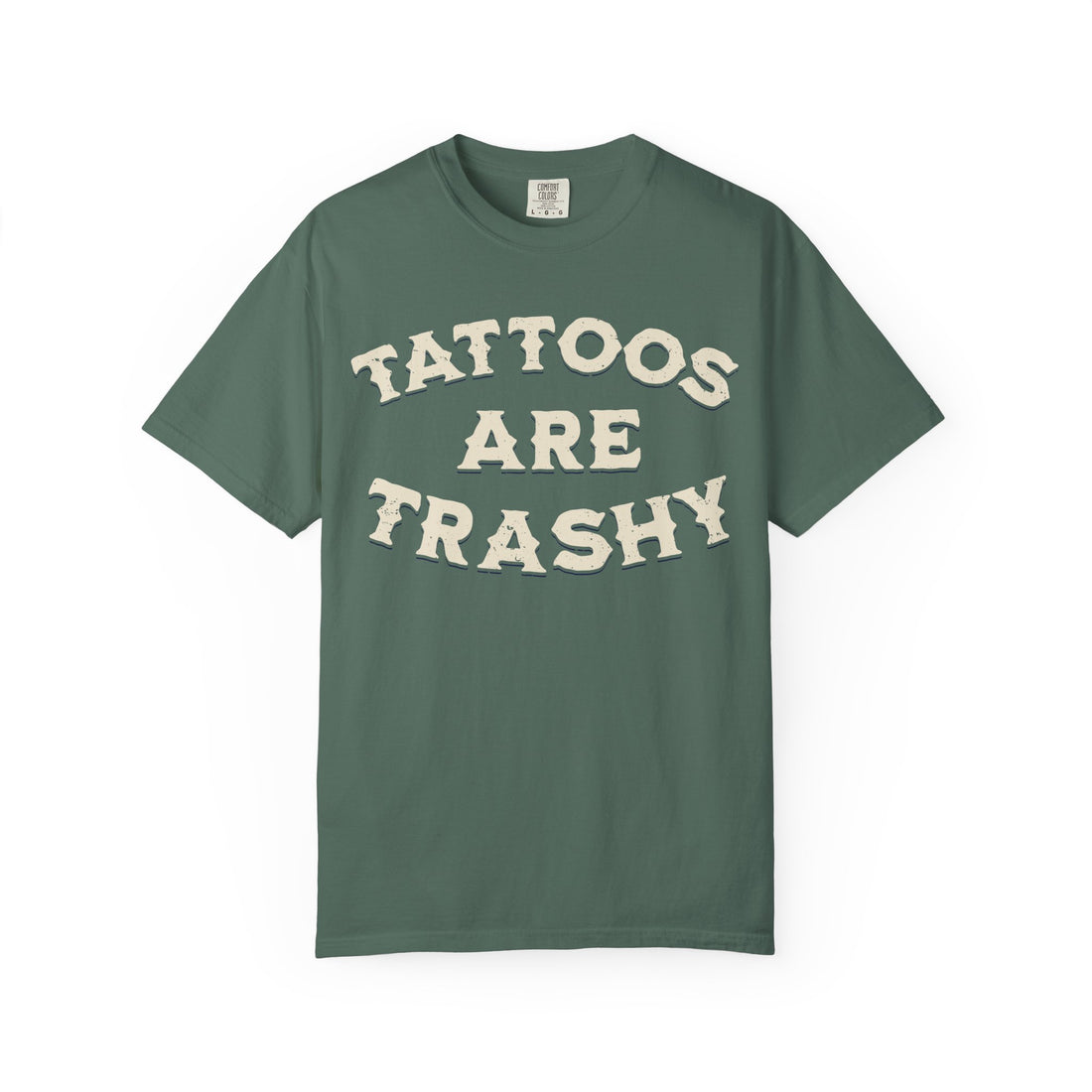 Tattoos Are Trashy T-Shirt