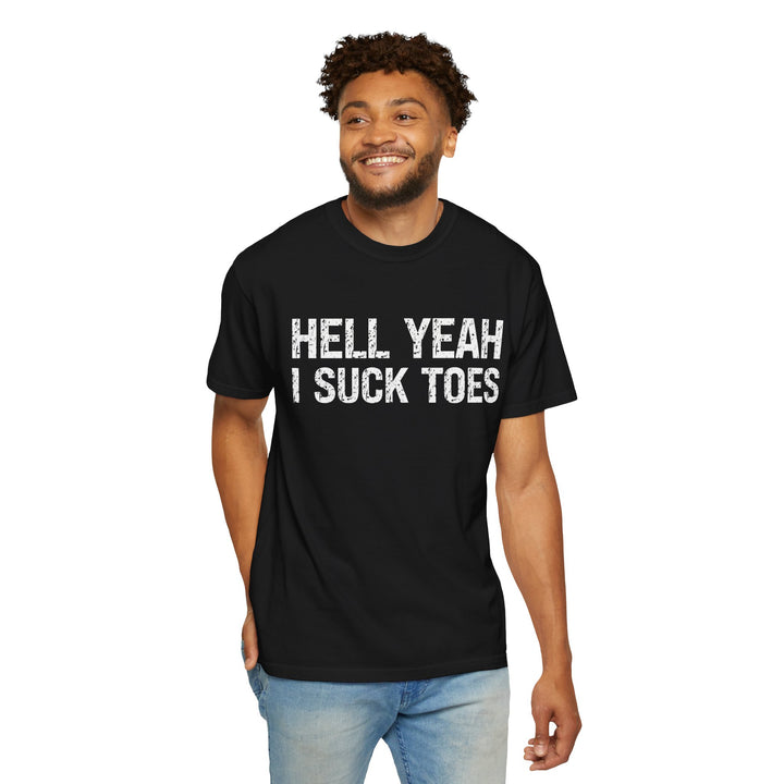 HELL YEAH I SUCK TOES T-Shirt