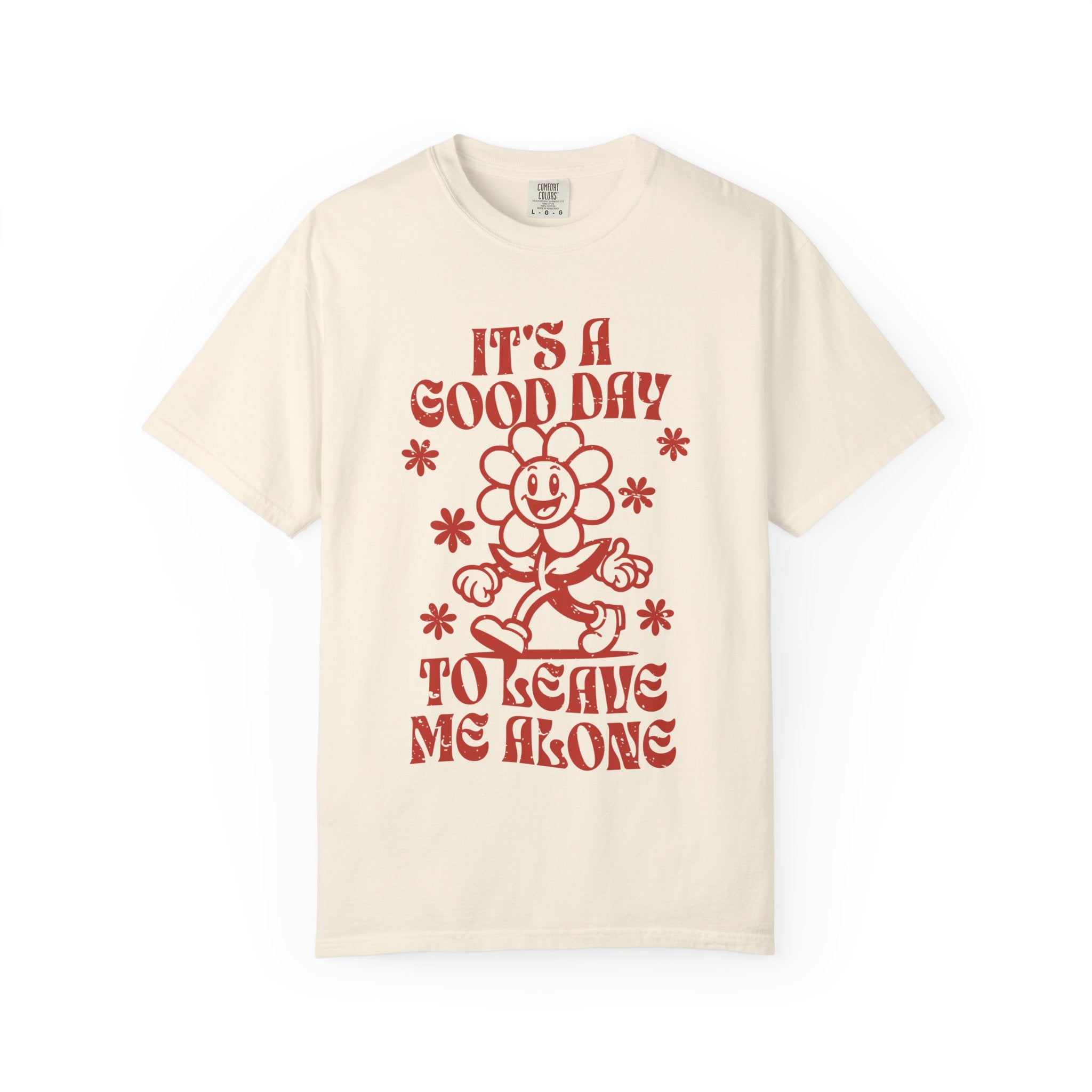 It’s a Good Day to Leave Me Alone T-Shirt
