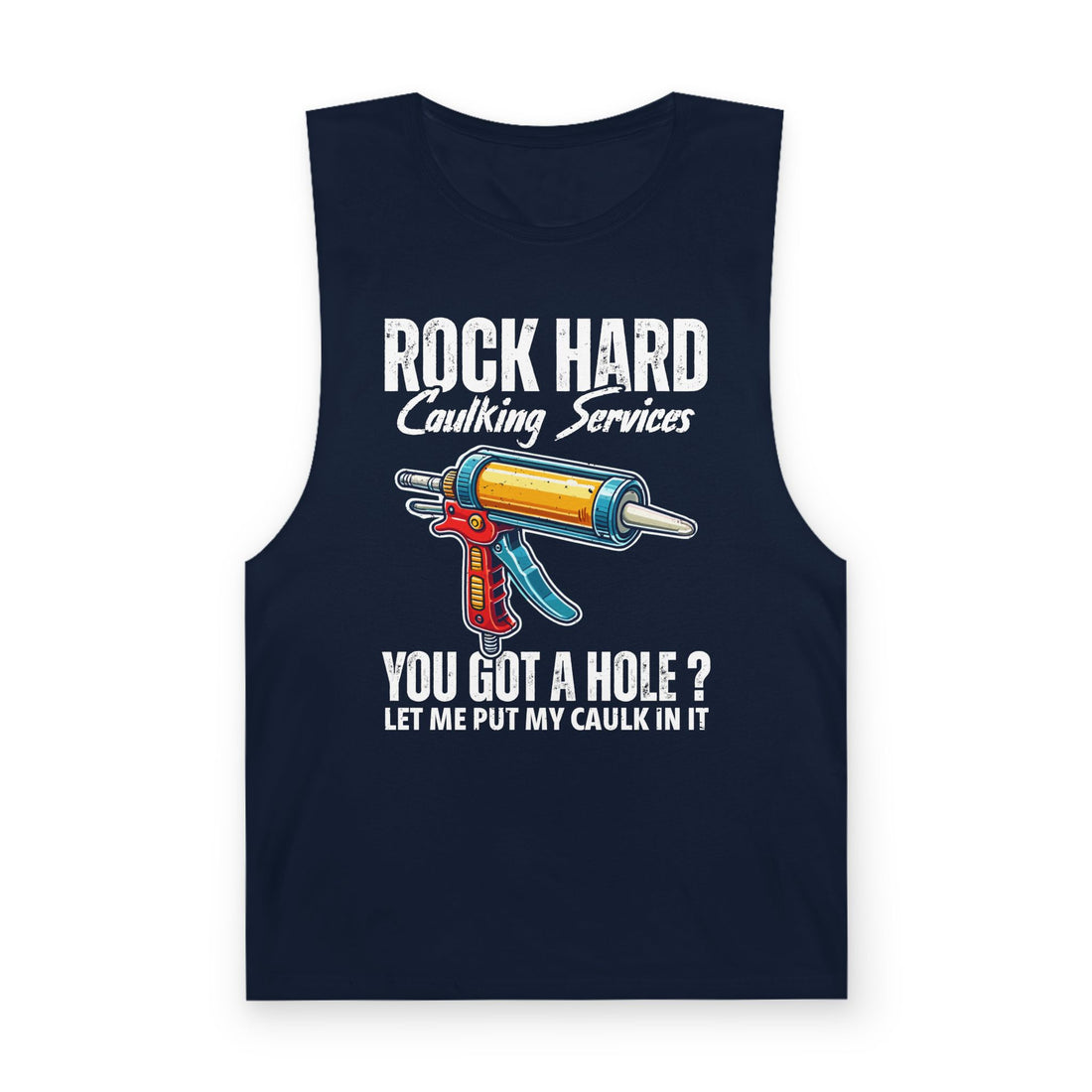 You Got a Hole Let Me Put My Caulk In It Tank Top