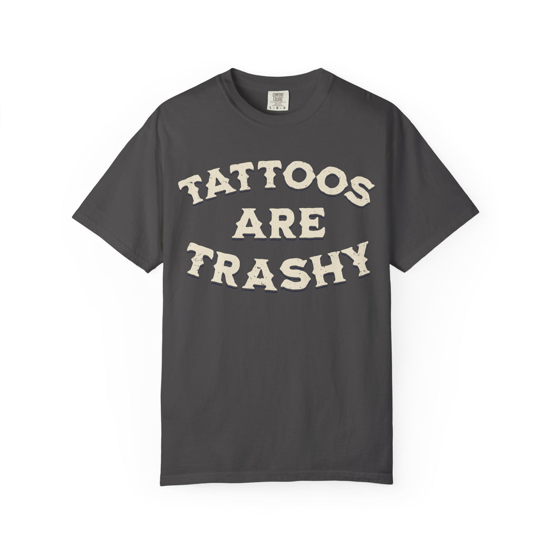 Tattoos Are Trashy T-Shirt