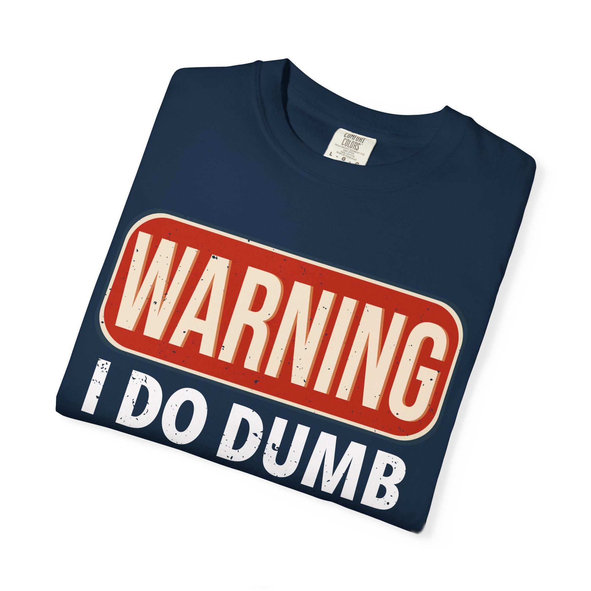 WARNING I DO DUMB THINGS T-Shirt