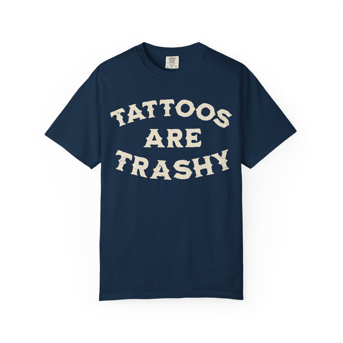 Tattoos Are Trashy T-Shirt
