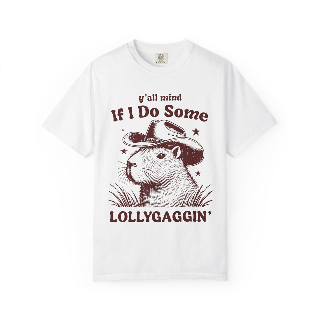 Y'all Mind If I Do Some Lollygaggin T-Shirt