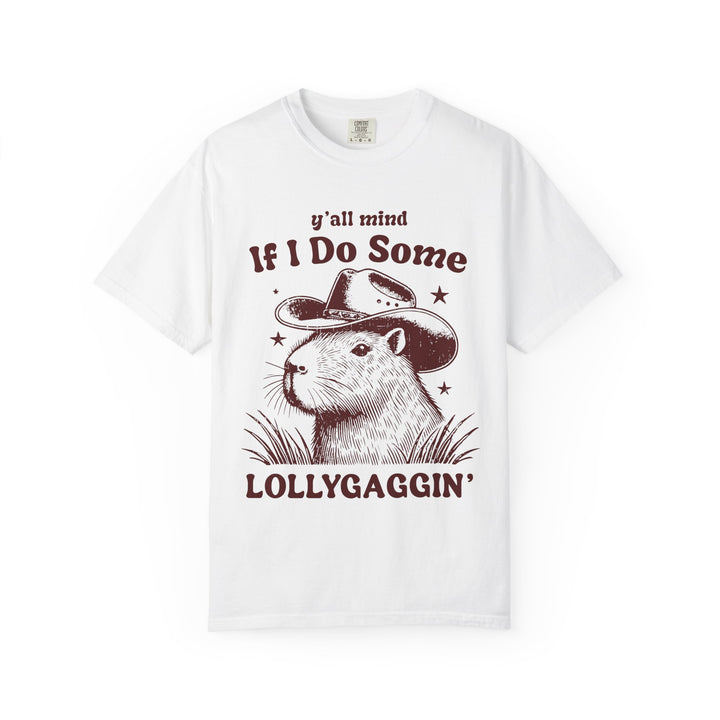 Y'all Mind If I Do Some Lollygaggin T-Shirt