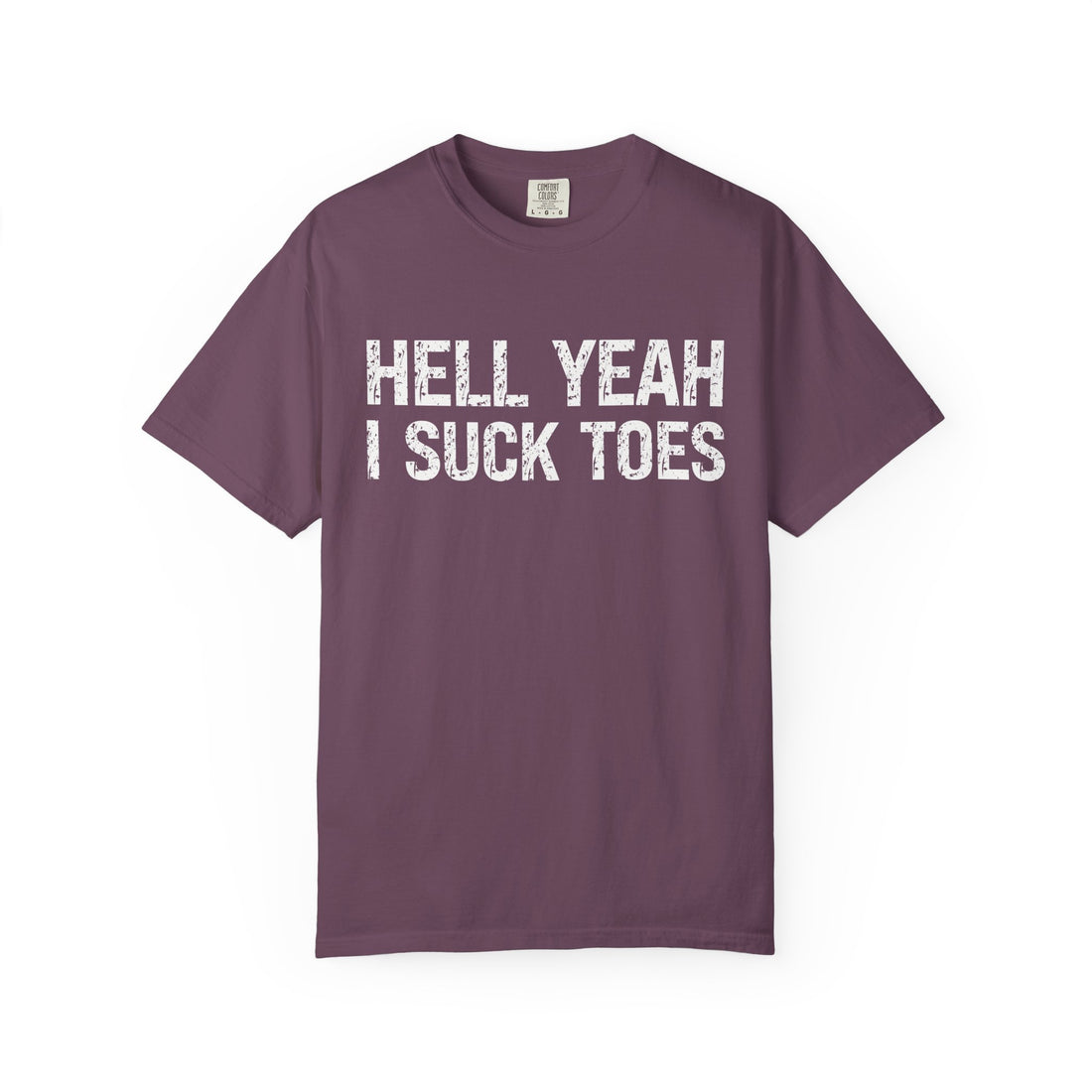 HELL YEAH I SUCK TOES T-Shirt