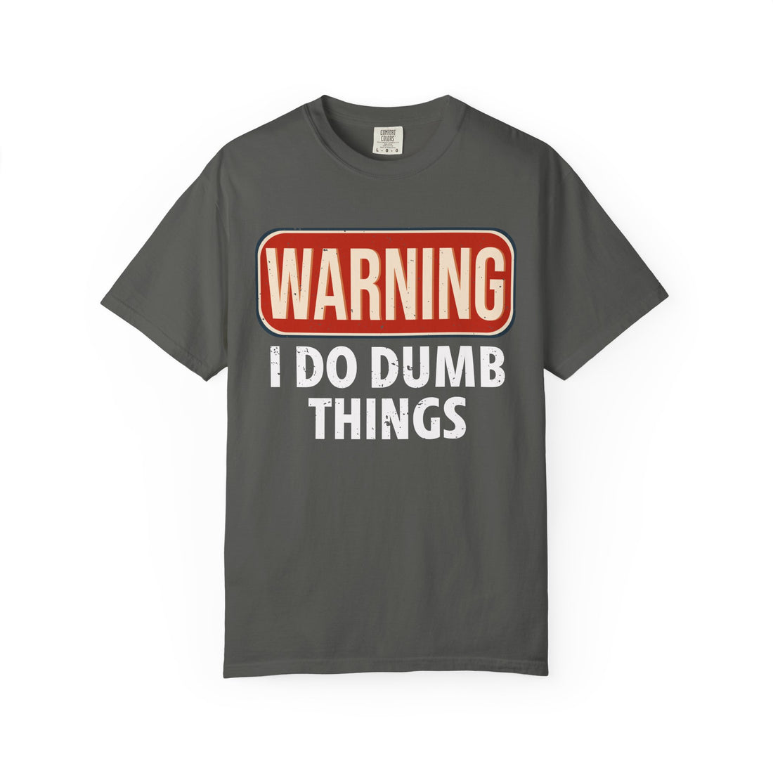 WARNING I DO DUMB THINGS T-Shirt