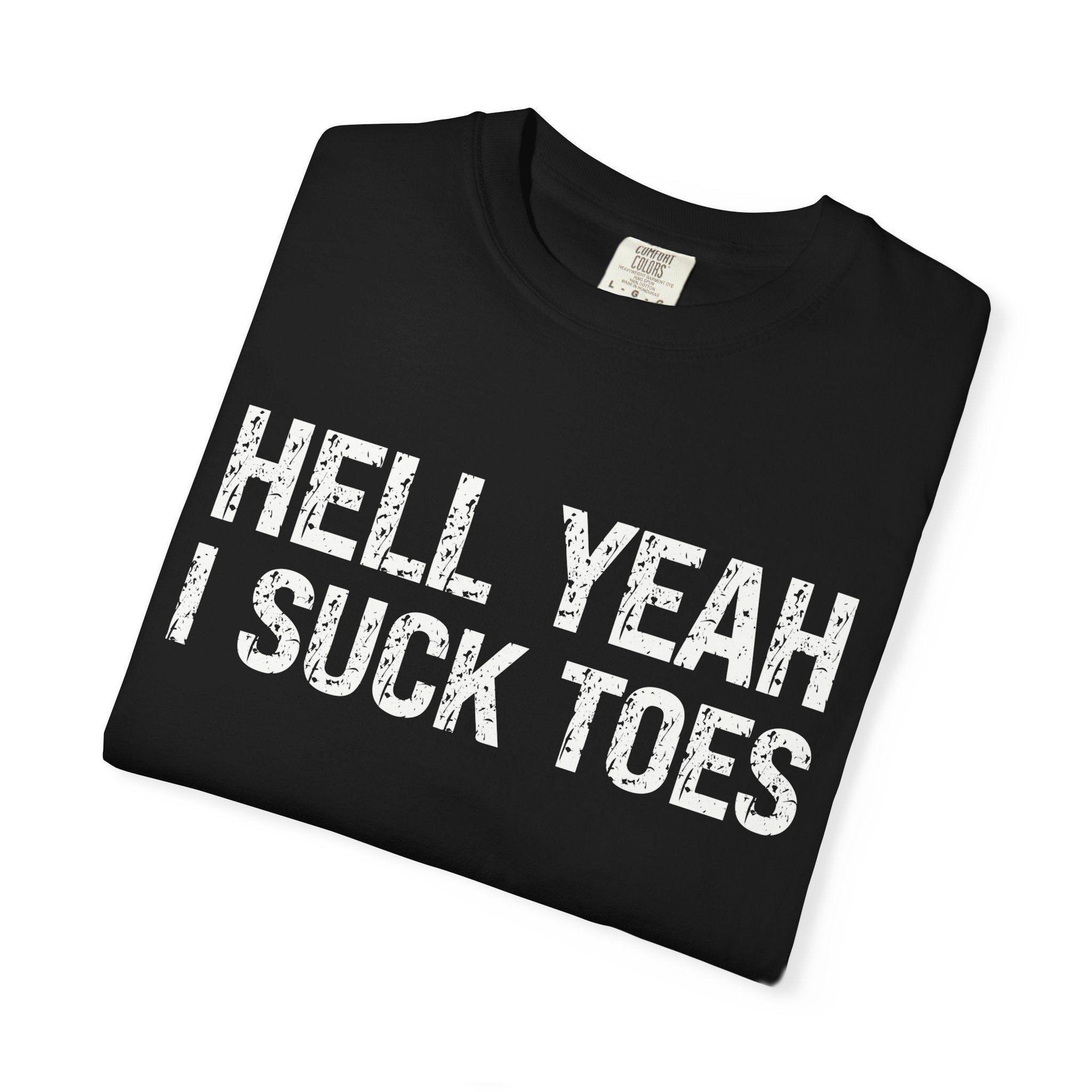 HELL YEAH I SUCK TOES T-Shirt